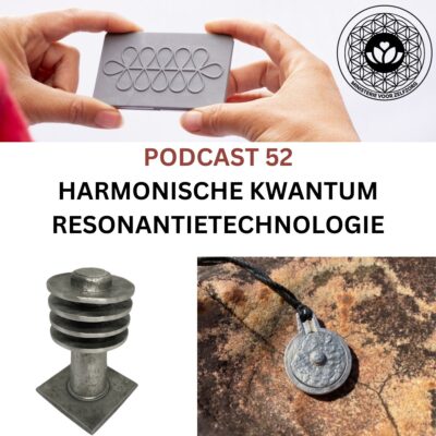 Podcast 52: Harmonische kwantum resonantietechnologie