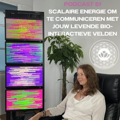 Podcast 51: Scalaire energie om te communiceren met jouw levende bio interactieve velden
