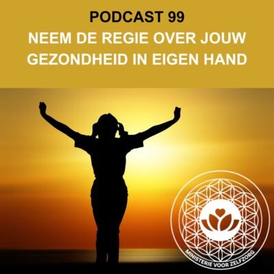 Podcast 99: Neem de regie over jouw gezondheid in eigen hand