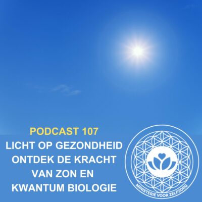 Podcast 107: Licht op Gezondheid, ontdek de kracht van zon en kwantumbiologie
