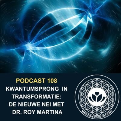 Podcast 108: Kwantumsprong in transformatie: De nieuwe NEI met dr. Roy Martina en Trinity