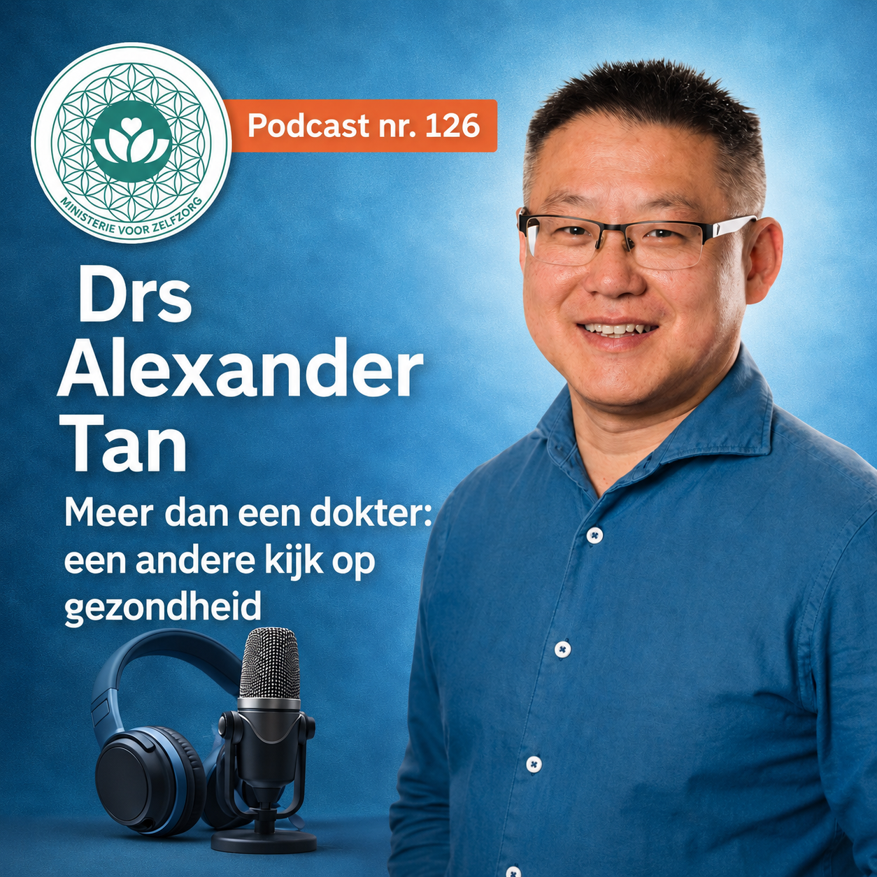 Podcast 126: Dokter Alexander Tan, meer dan een dokter. Een andere kijk op gezondheid