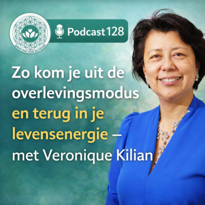 Podcast 128: Zo kom je uit de overlevingsmodus en terug in je levensenergie – met Veronique Kilian